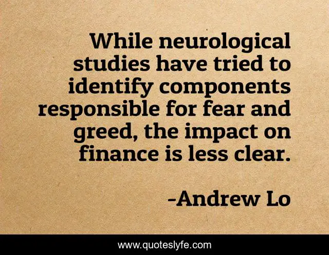 While neurological studies have tried to identify components responsible for fear and greed, the impact on finance is less clear.