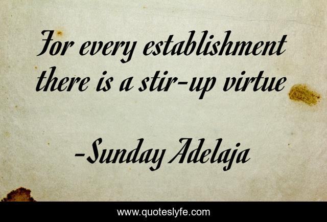 For every establishment there is a stir-up virtue