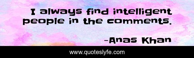 I always find intelligent people in the comments.