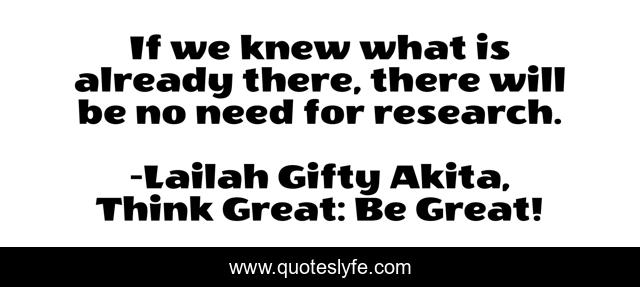 If we knew what is already there, there will be no need for research.