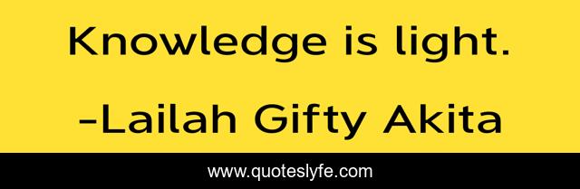 Knowledge is light.