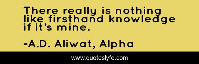 There really is nothing like firsthand knowledge if it’s mine.