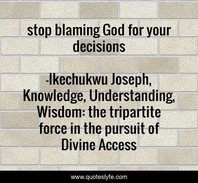 stop blaming God for your decisions