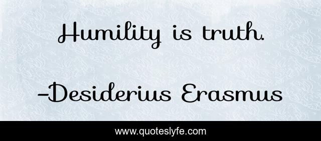 Humility is truth.