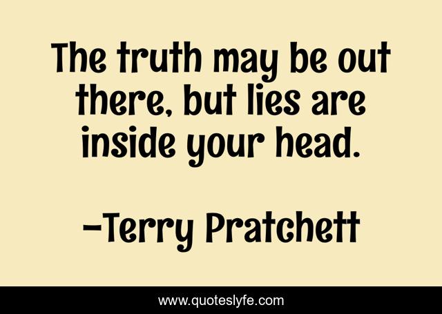 The truth may be out there, but lies are inside your head.