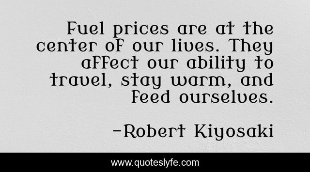 Fuel prices are at the center of our lives. They affect our ability to travel, stay warm, and feed ourselves.