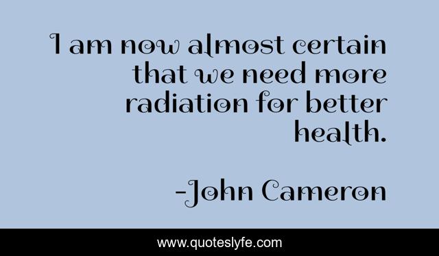 I am now almost certain that we need more radiation for better health.