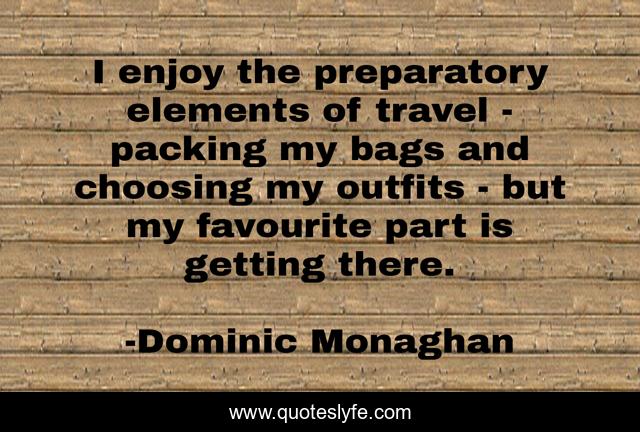 I enjoy the preparatory elements of travel - packing my bags and choosing my outfits - but my favourite part is getting there.