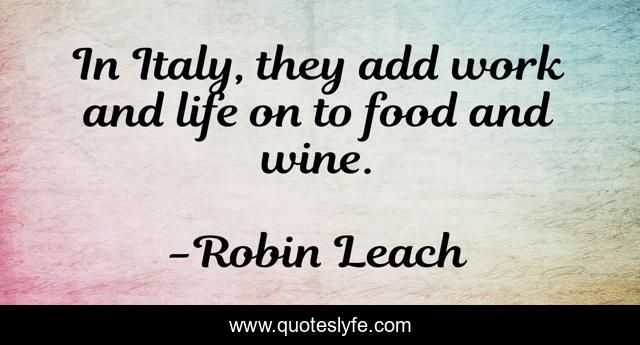 In Italy, they add work and life on to food and wine.