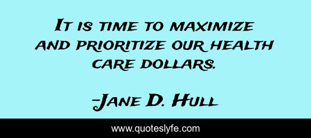 It is time to maximize and prioritize our health care dollars.
