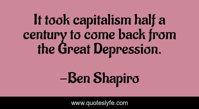 It took capitalism half a century to come back from the Great Depression.