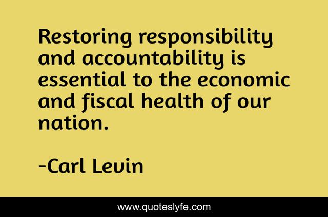 Restoring responsibility and accountability is essential to the economic and fiscal health of our nation.