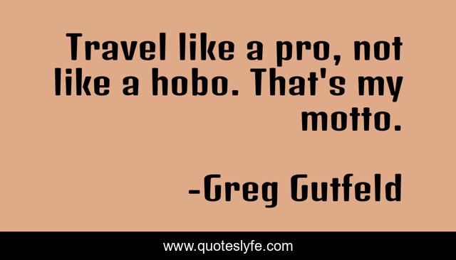 Travel like a pro, not like a hobo. That's my motto.
