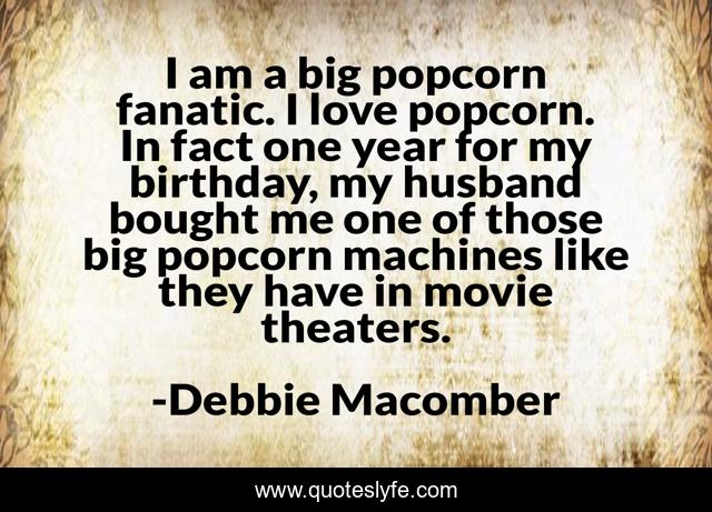 I am a big popcorn fanatic. I love popcorn. In fact one year for my birthday, my husband bought me one of those big popcorn machines like they have in movie theaters.