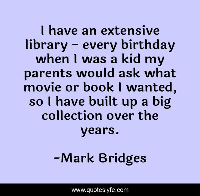 I have an extensive library - every birthday when I was a kid my parents would ask what movie or book I wanted, so I have built up a big collection over the years.