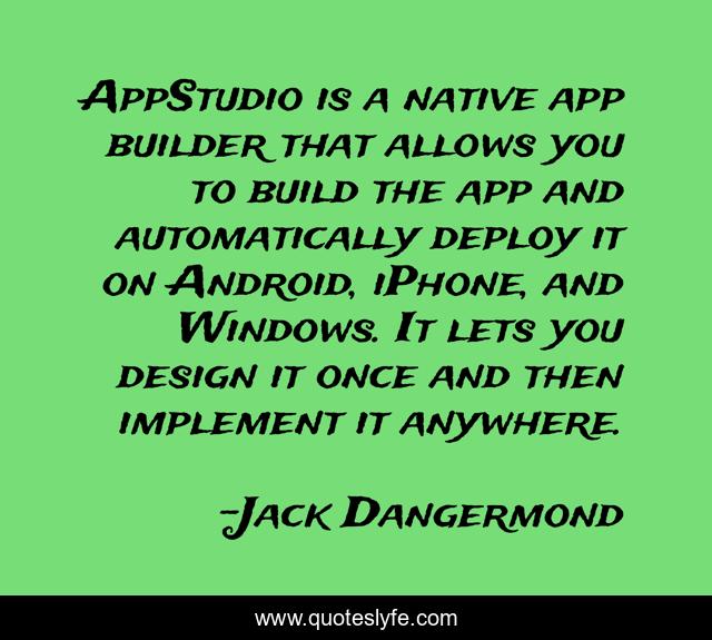 AppStudio is a native app builder that allows you to build the app and automatically deploy it on Android, iPhone, and Windows. It lets you design it once and then implement it anywhere.