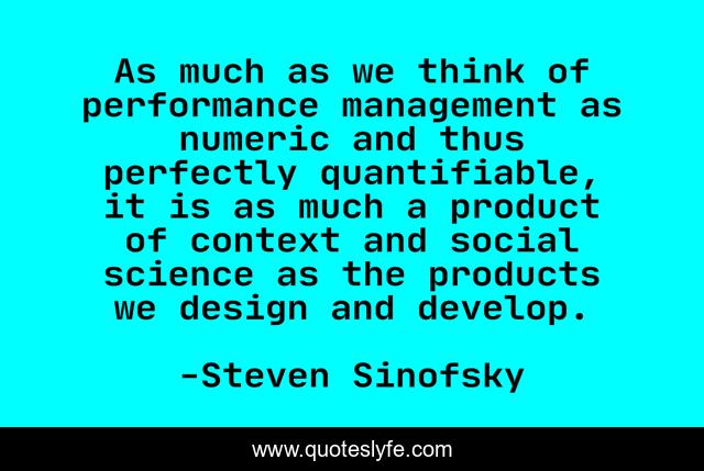As much as we think of performance management as numeric and thus perfectly quantifiable, it is as much a product of context and social science as the products we design and develop.