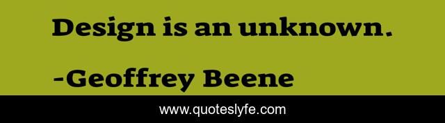 Design is an unknown.