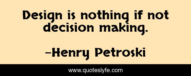 Design is nothing if not decision making.