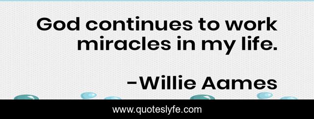 God continues to work miracles in my life.