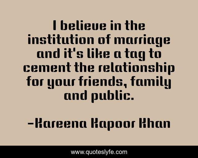 I believe in the institution of marriage and it's like a tag to cement the relationship for your friends, family and public.