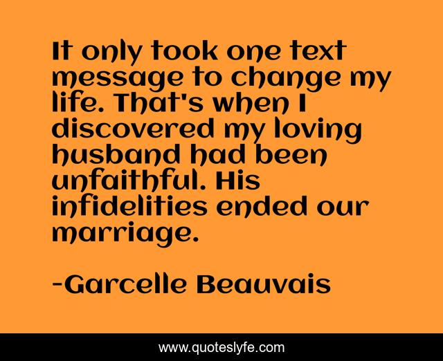 It only took one text message to change my life. That's when I discovered my loving husband had been unfaithful. His infidelities ended our marriage.