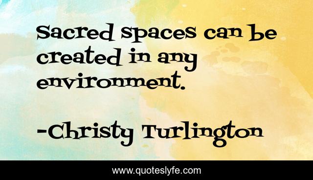Sacred spaces can be created in any environment.