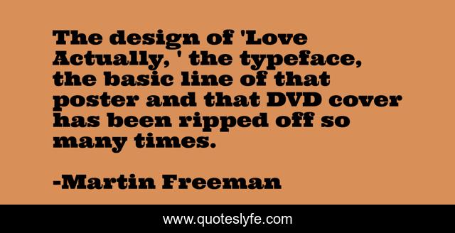 The design of 'Love Actually, ' the typeface, the basic line of that poster and that DVD cover has been ripped off so many times.
