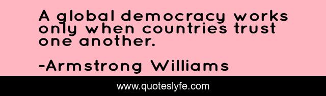 A global democracy works only when countries trust one another.