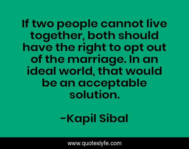 If two people cannot live together, both should have the right to opt out of the marriage. In an ideal world, that would be an acceptable solution.
