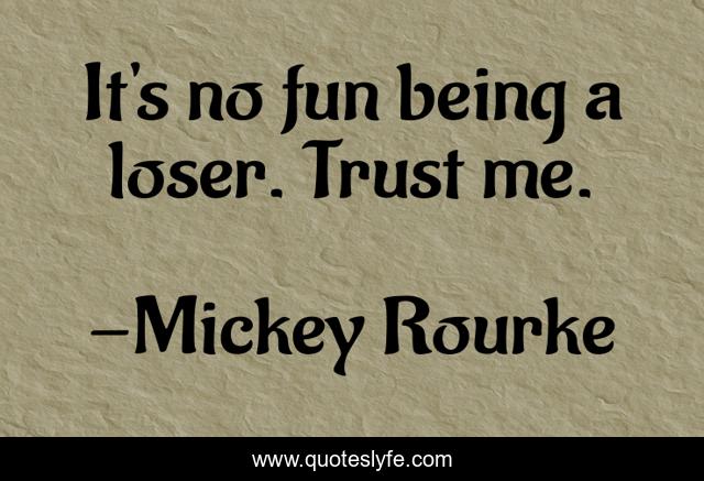 It's no fun being a loser. Trust me.