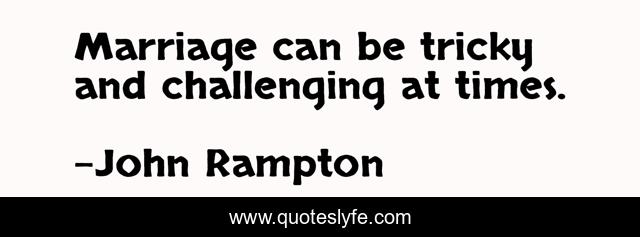 Marriage can be tricky and challenging at times.