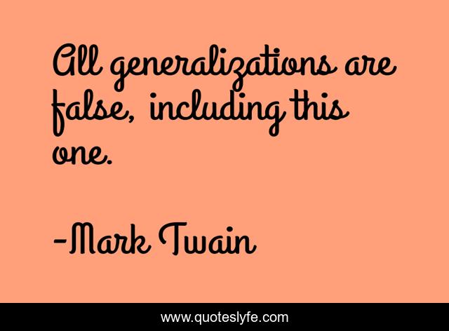 All generalizations are false, including this one.