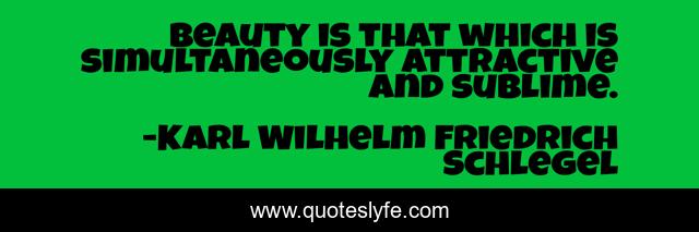 Beauty is that which is simultaneously attractive and sublime.