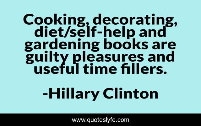 Cooking, decorating, diet/self-help and gardening books are guilty pleasures and useful time fillers.