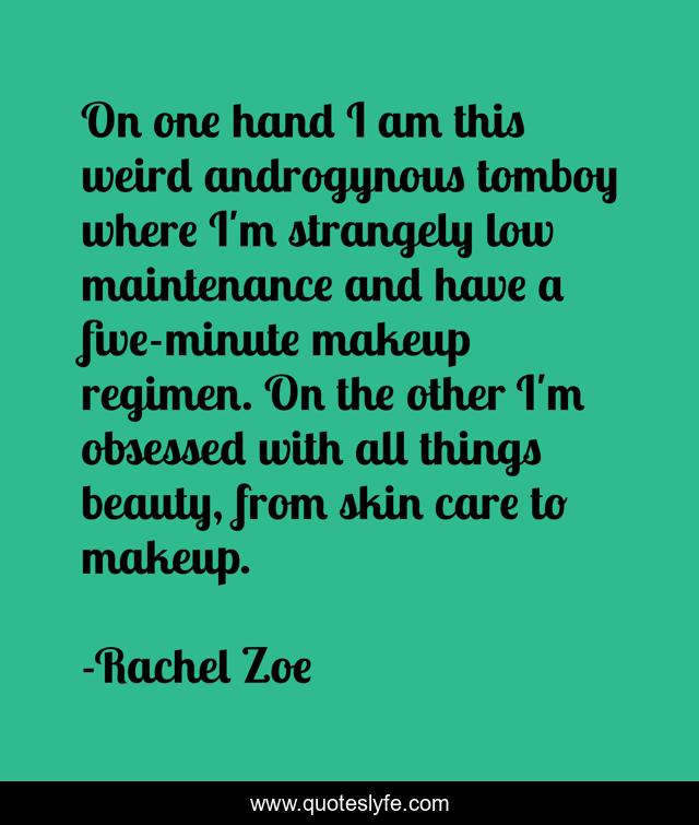On one hand I am this weird androgynous tomboy where I'm strangely low maintenance and have a five-minute makeup regimen. On the other I'm obsessed with all things beauty, from skin care to makeup.