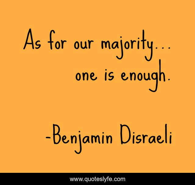 As for our majority... one is enough.
