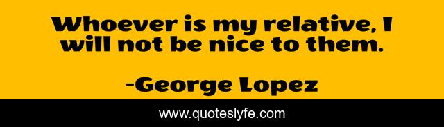 Whoever is my relative, I will not be nice to them.