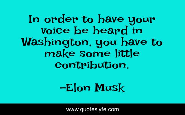 In order to have your voice be heard in Washington, you have to make some little contribution.