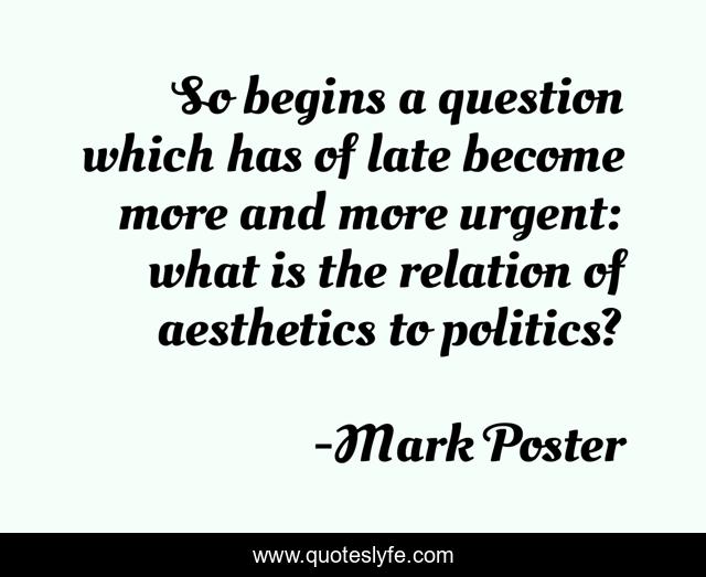 So begins a question which has of late become more and more urgent: what is the relation of aesthetics to politics?