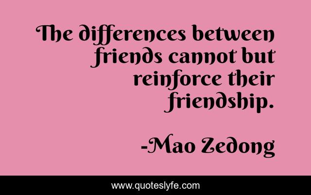 The differences between friends cannot but reinforce their friendship.
