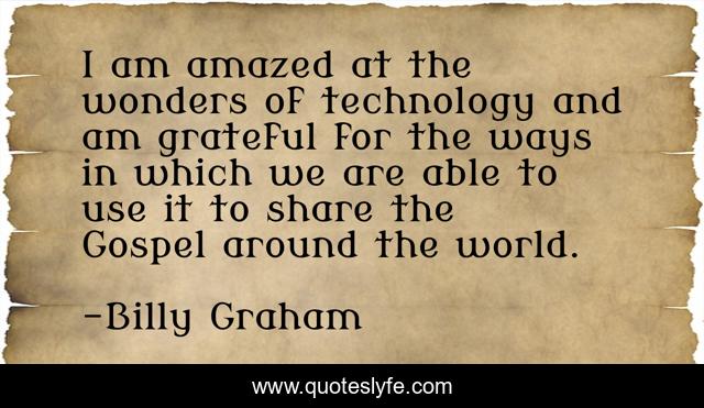 I am amazed at the wonders of technology and am grateful for the ways in which we are able to use it to share the Gospel around the world.