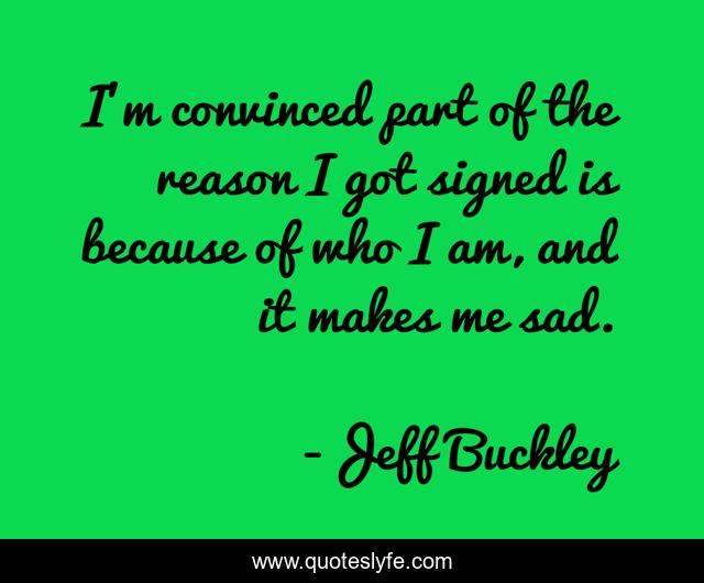 I'm convinced part of the reason I got signed is because of who I am, and it makes me sad.
