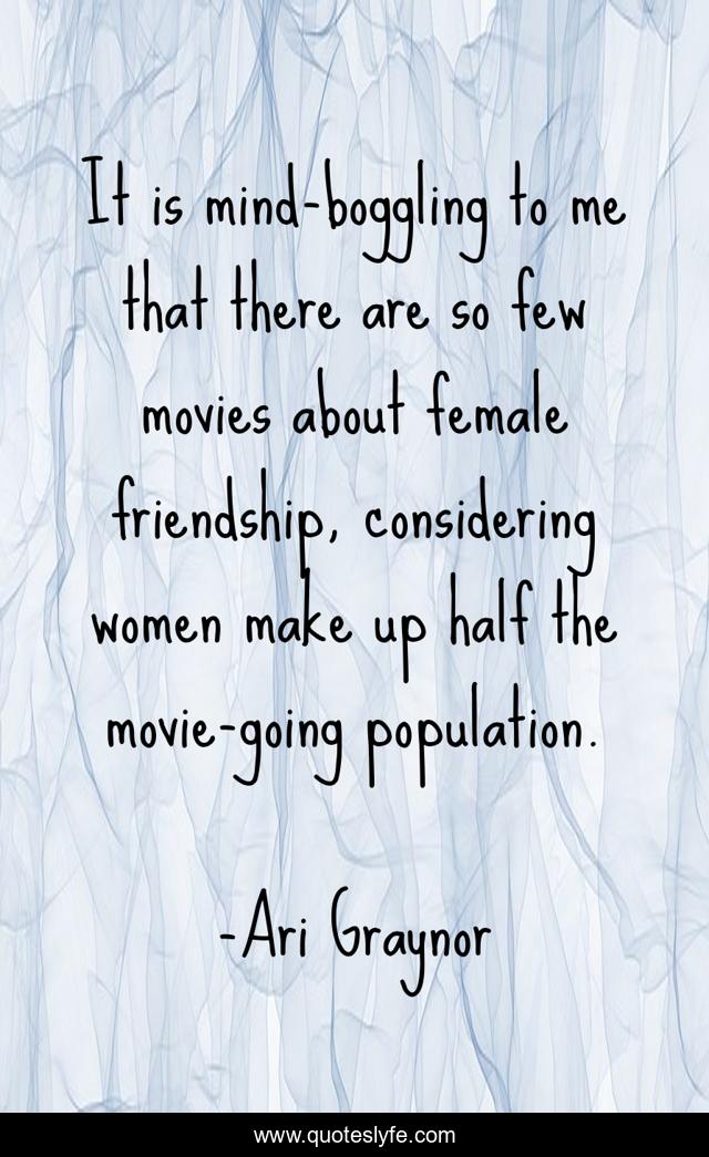It is mind-boggling to me that there are so few movies about female friendship, considering women make up half the movie-going population.