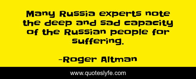 Many Russia experts note the deep and sad capacity of the Russian people for suffering.