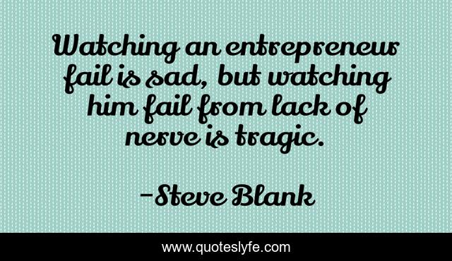Watching an entrepreneur fail is sad, but watching him fail from lack of nerve is tragic.