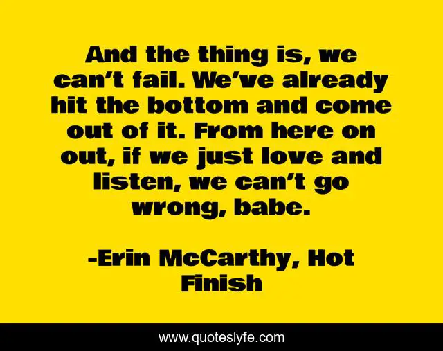 And the thing is, we can’t fail. We’ve already hit the bottom and come out of it. From here on out, if we just love and listen, we can’t go wrong, babe.