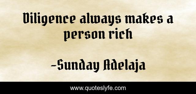 Diligence always makes a person rich