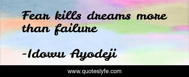 Fear kills dreams more than failure
