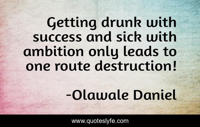 Getting drunk with success and sick with ambition only leads to one route destruction!